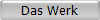 Das Werk